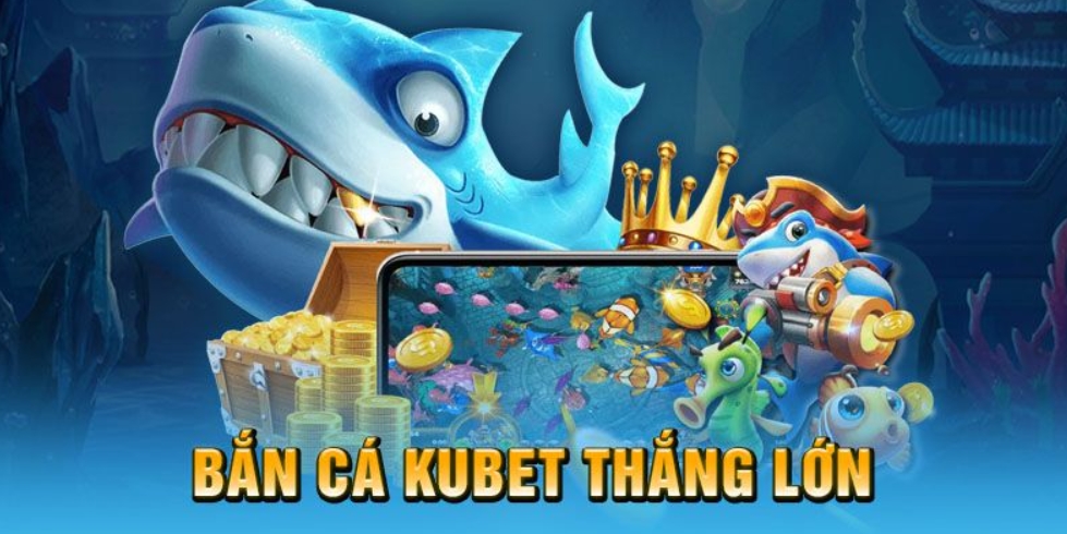 Những đặc điểm mới nhất trong bắn cá tại Kubet