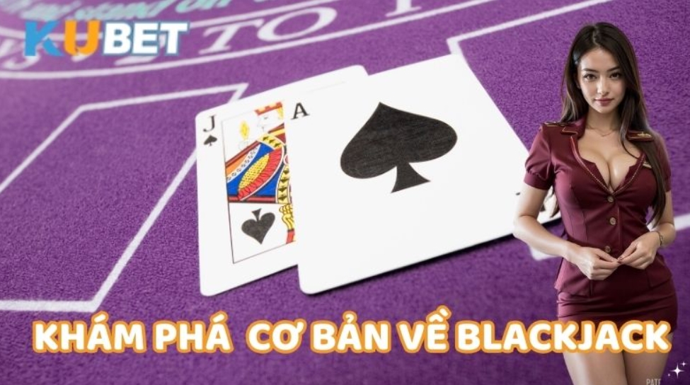 Tổng quan về game bài Blackjack