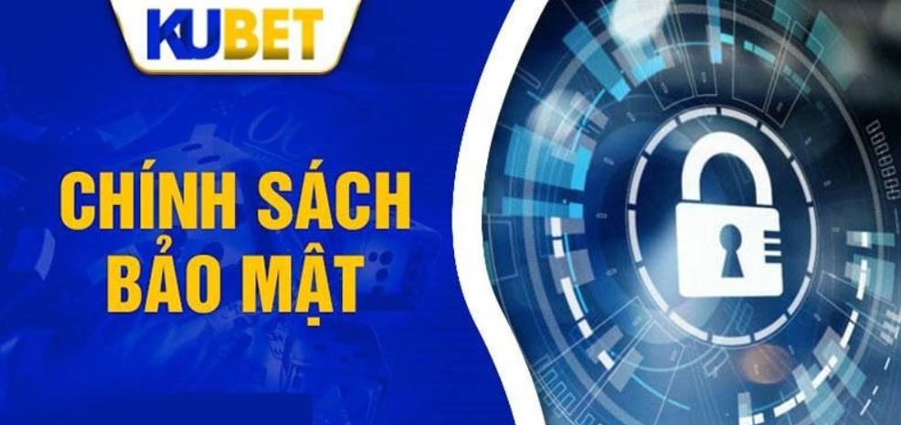 Các điều khoản trong chính sách bảo mật Kubet