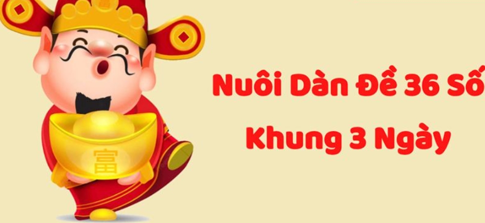 Cách lập dàn đề 36 nuôi trong vòng khung 3 ngày