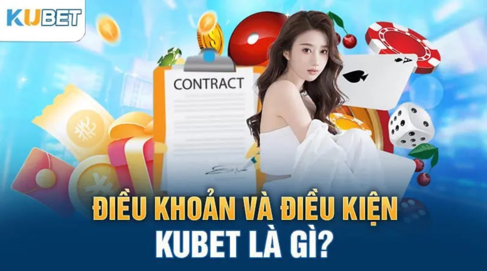 Điều kiện điều khoản chi tiết rõ ràng tại Kubet