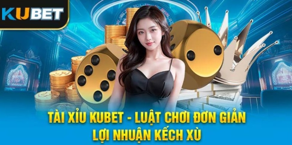 Cách thức và quy luật chơi tài xỉu Kubet siêu đơn giản